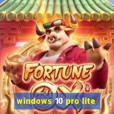 windows 10 pro lite
