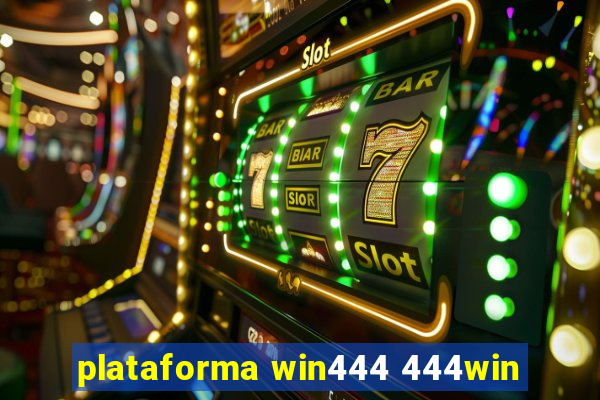 plataforma win444 444win