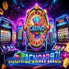 plataforma win444 444win
