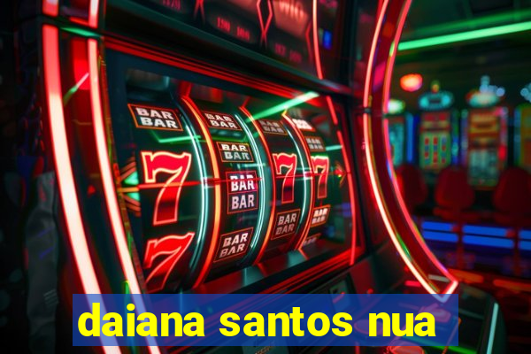 daiana santos nua