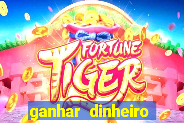 ganhar dinheiro jogando na internet