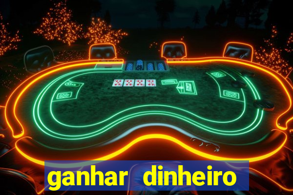 ganhar dinheiro jogando na internet