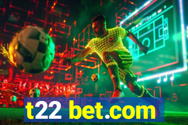 t22 bet.com