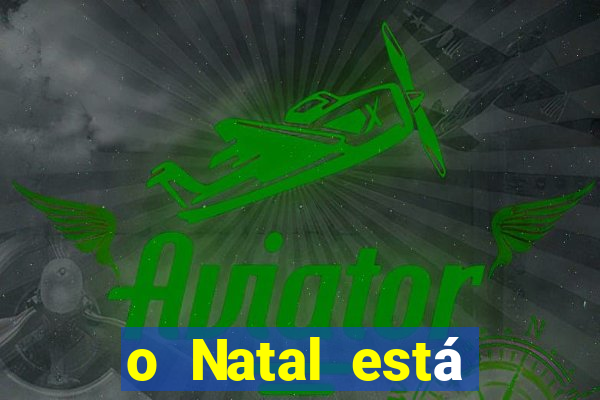 o Natal está chegando mensagem esta chegando o natal mensagem