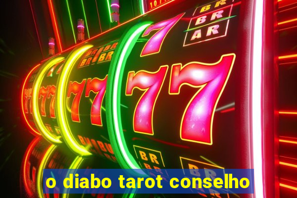 o diabo tarot conselho