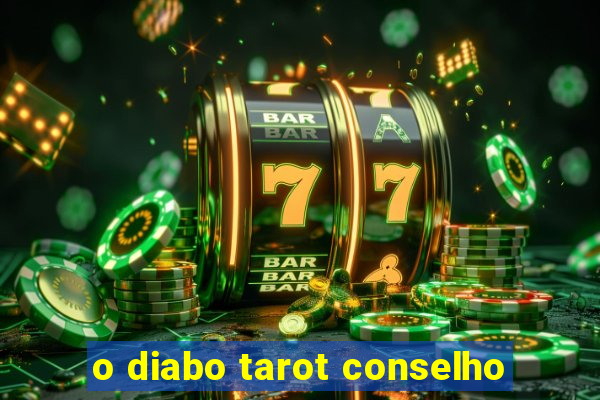 o diabo tarot conselho
