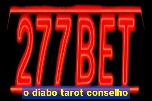 o diabo tarot conselho