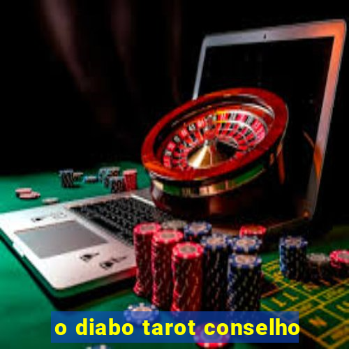 o diabo tarot conselho