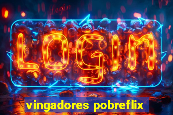 vingadores pobreflix