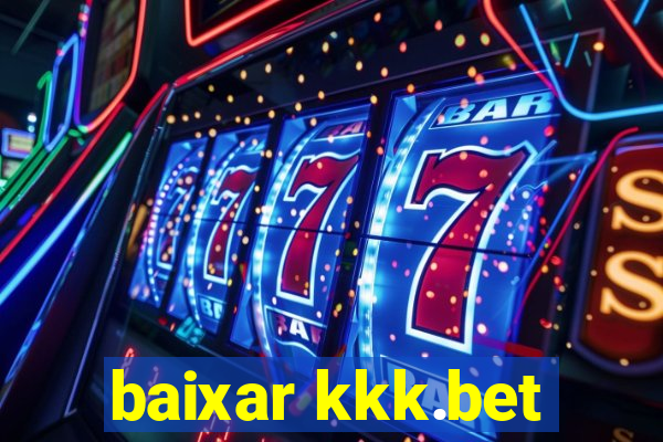baixar kkk.bet