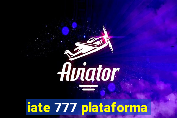 iate 777 plataforma