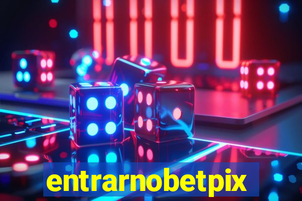 entrarnobetpix