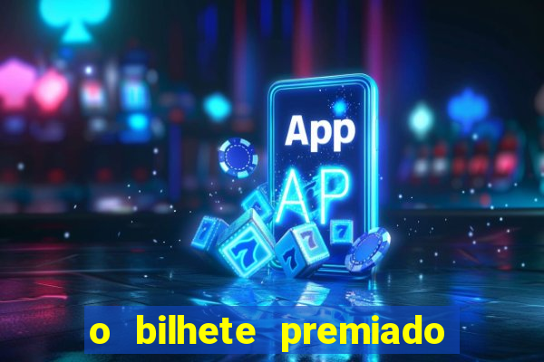 o bilhete premiado filme completo dublado online