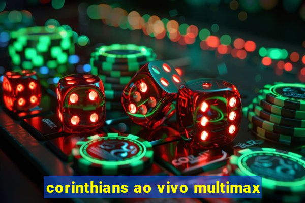 corinthians ao vivo multimax