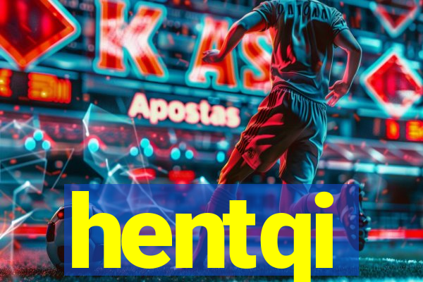 hentqi