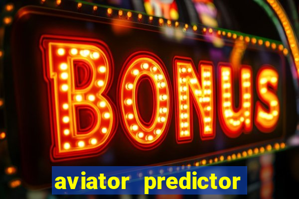aviator predictor v4.0 download