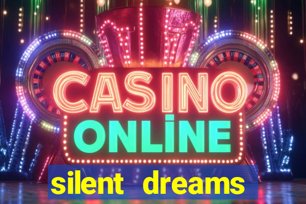 silent dreams reclame aqui