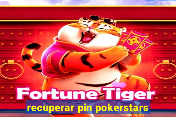 recuperar pin pokerstars