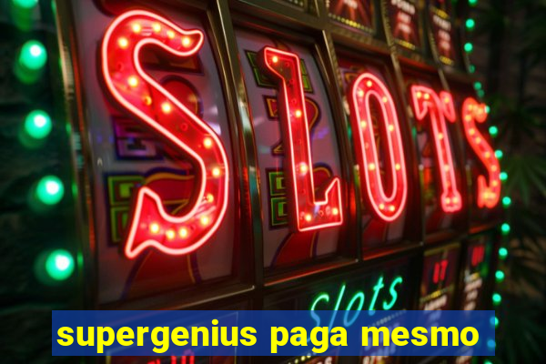 supergenius paga mesmo