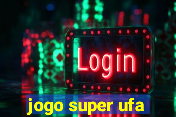 jogo super ufa