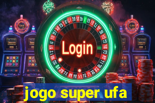 jogo super ufa