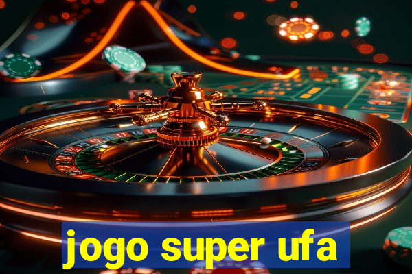 jogo super ufa