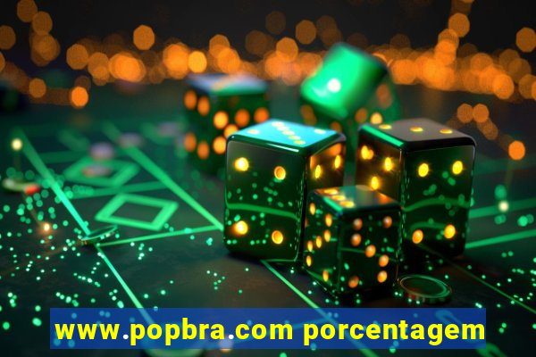 www.popbra.com porcentagem