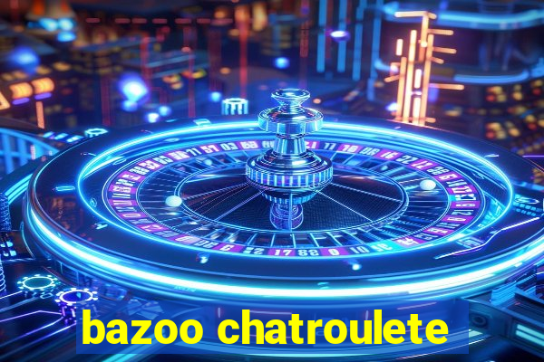 bazoo chatroulete