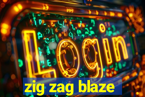 zig zag blaze