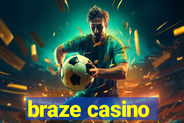 braze casino