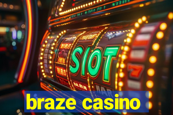 braze casino