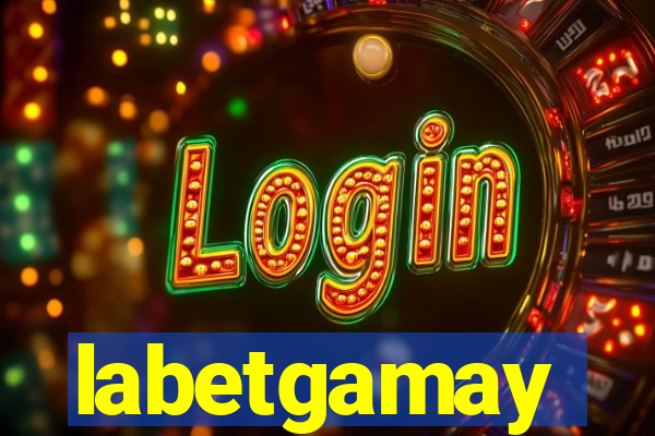 labetgamay