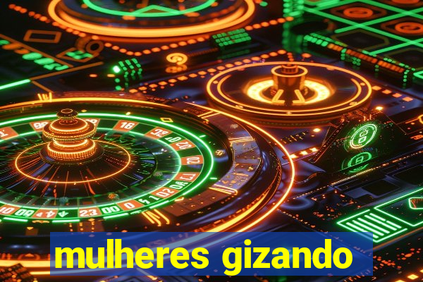 mulheres gizando
