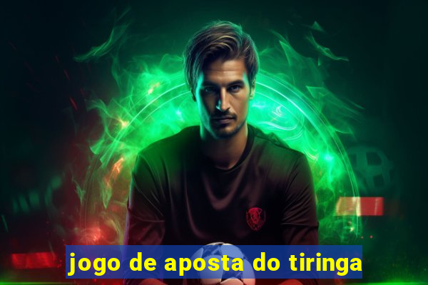 jogo de aposta do tiringa