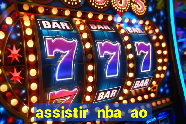 assistir nba ao vivo multicanais