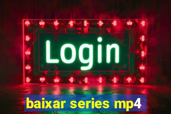 baixar series mp4