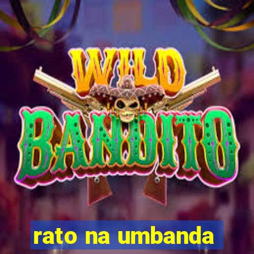rato na umbanda