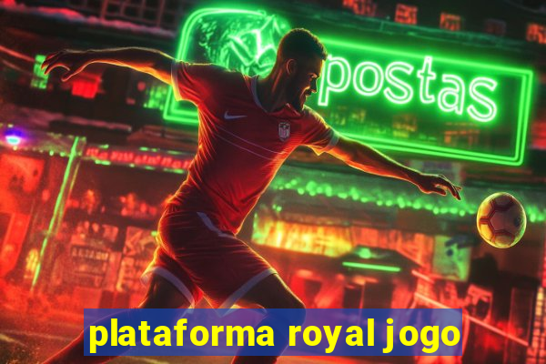 plataforma royal jogo