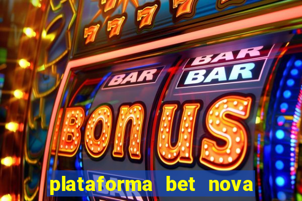 plataforma bet nova pagando no cadastro