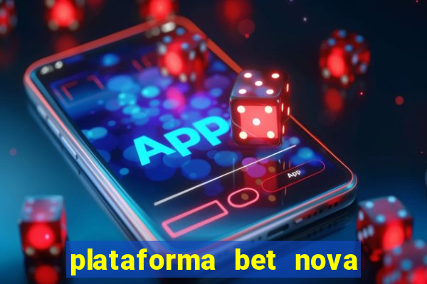 plataforma bet nova pagando no cadastro
