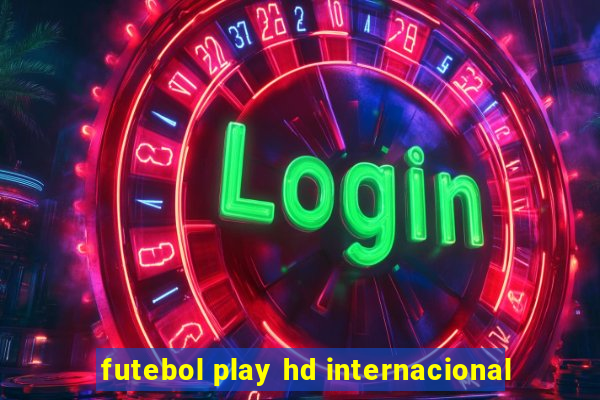 futebol play hd internacional