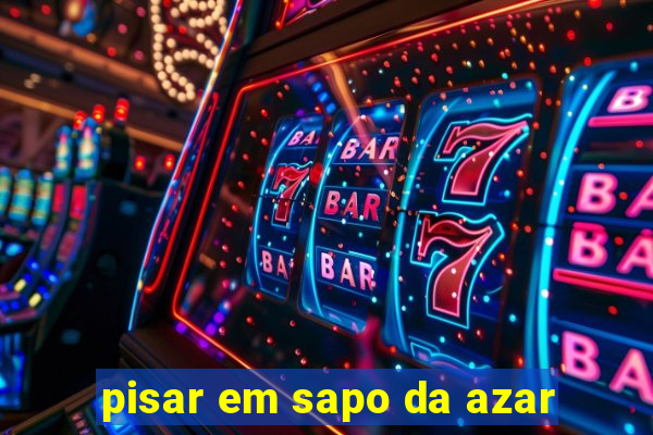 pisar em sapo da azar