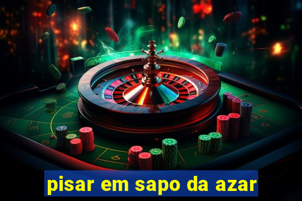 pisar em sapo da azar