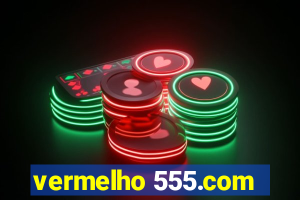 vermelho 555.com