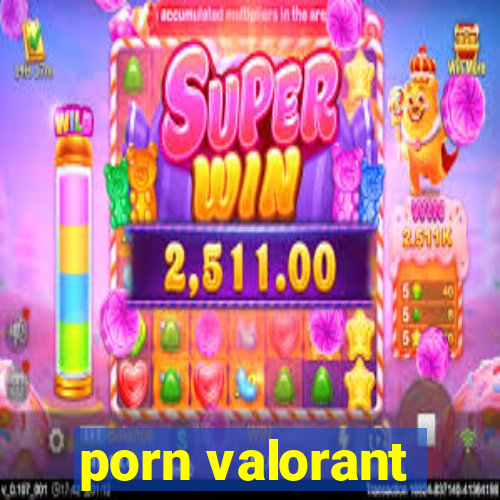 porn valorant