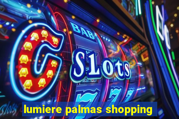 lumiere palmas shopping