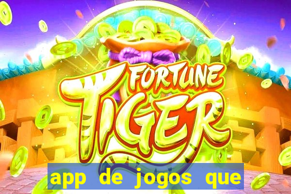 app de jogos que ganha dinheiro de verdade