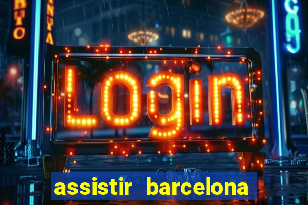 assistir barcelona x real madrid futemax