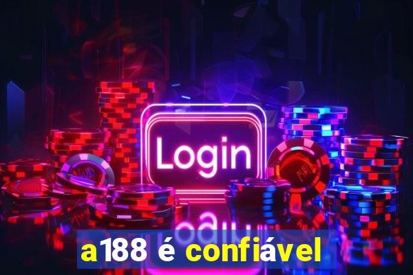a188 é confiável