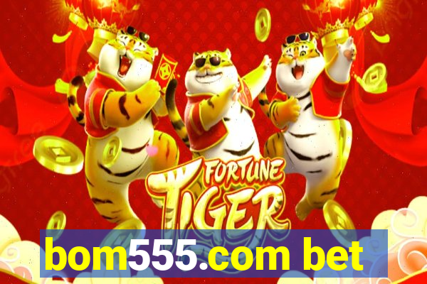bom555.com bet